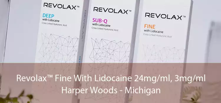 Revolax™ Fine With Lidocaine 24mg/ml, 3mg/ml Harper Woods - Michigan