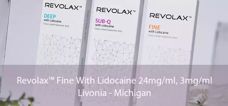 Revolax™ Fine With Lidocaine 24mg/ml, 3mg/ml Livonia - Michigan