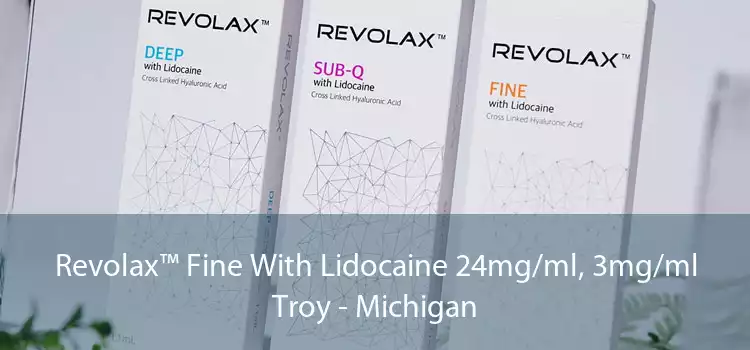 Revolax™ Fine With Lidocaine 24mg/ml, 3mg/ml Troy - Michigan