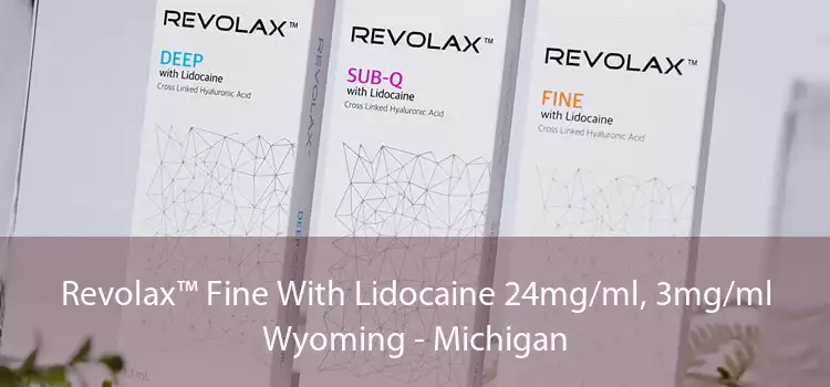 Revolax™ Fine With Lidocaine 24mg/ml, 3mg/ml Wyoming - Michigan