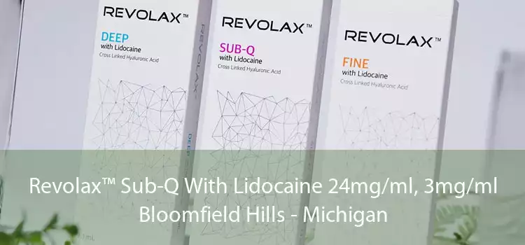 Revolax™ Sub-Q With Lidocaine 24mg/ml, 3mg/ml Bloomfield Hills - Michigan