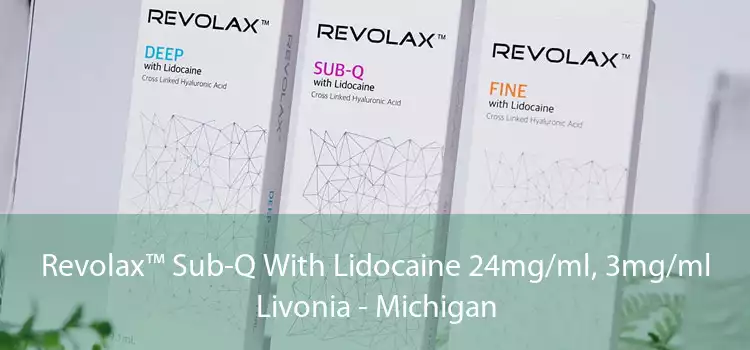 Revolax™ Sub-Q With Lidocaine 24mg/ml, 3mg/ml Livonia - Michigan