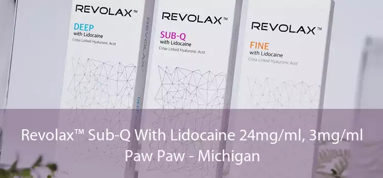 Revolax™ Sub-Q With Lidocaine 24mg/ml, 3mg/ml Paw Paw - Michigan