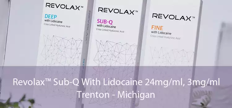 Revolax™ Sub-Q With Lidocaine 24mg/ml, 3mg/ml Trenton - Michigan
