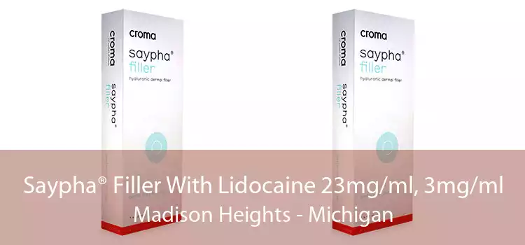 Saypha® Filler With Lidocaine 23mg/ml, 3mg/ml Madison Heights - Michigan