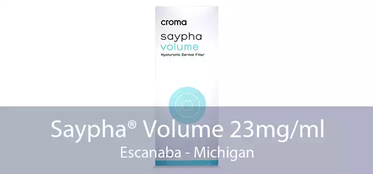 Saypha® Volume 23mg/ml Escanaba - Michigan