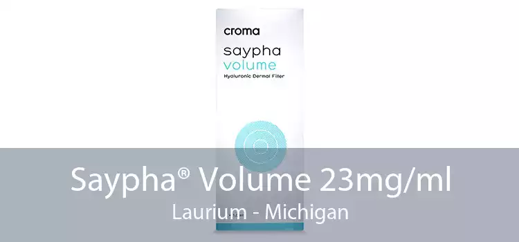 Saypha® Volume 23mg/ml Laurium - Michigan