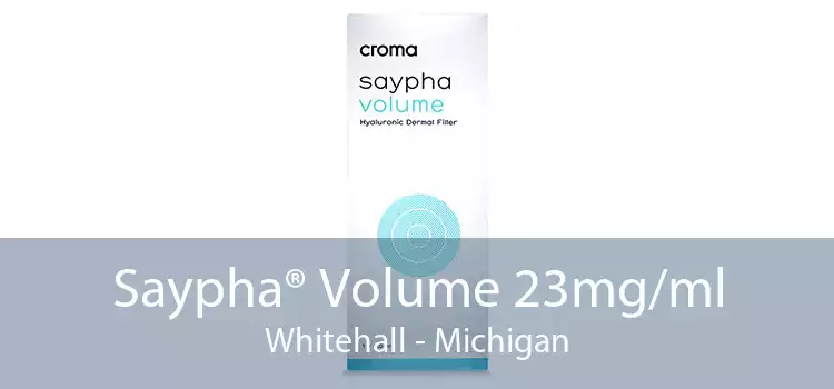 Saypha® Volume 23mg/ml Whitehall - Michigan