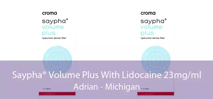 Saypha® Volume Plus With Lidocaine 23mg/ml Adrian - Michigan