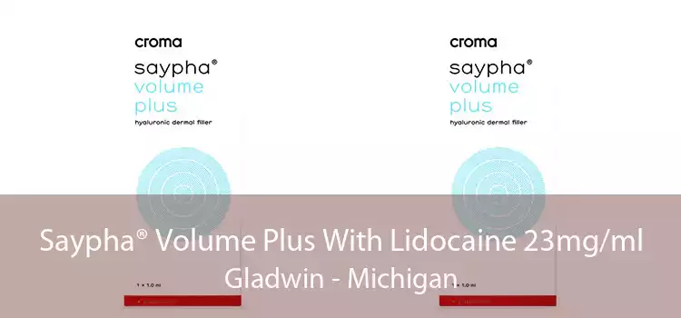 Saypha® Volume Plus With Lidocaine 23mg/ml Gladwin - Michigan
