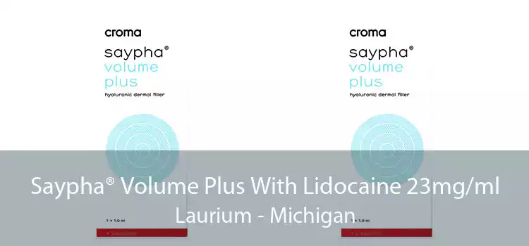 Saypha® Volume Plus With Lidocaine 23mg/ml Laurium - Michigan