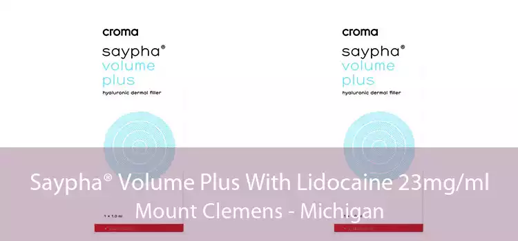 Saypha® Volume Plus With Lidocaine 23mg/ml Mount Clemens - Michigan