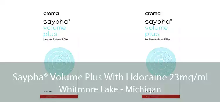 Saypha® Volume Plus With Lidocaine 23mg/ml Whitmore Lake - Michigan