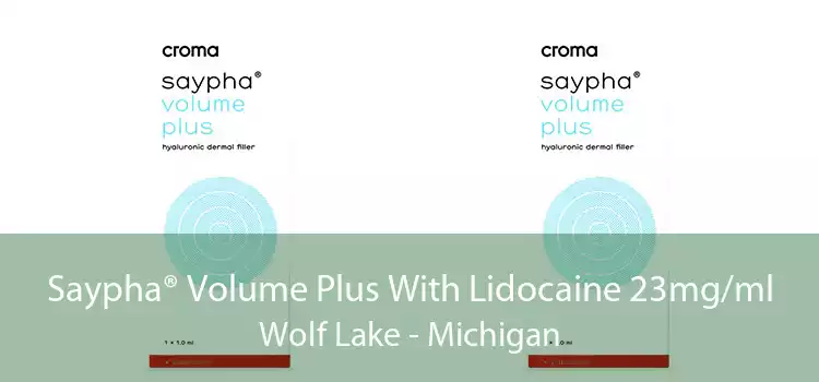 Saypha® Volume Plus With Lidocaine 23mg/ml Wolf Lake - Michigan