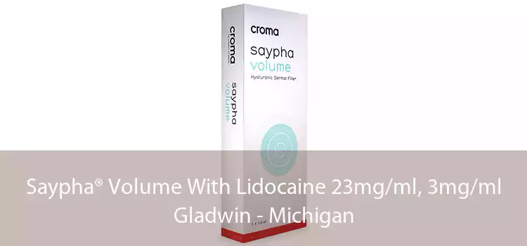 Saypha® Volume With Lidocaine 23mg/ml, 3mg/ml Gladwin - Michigan