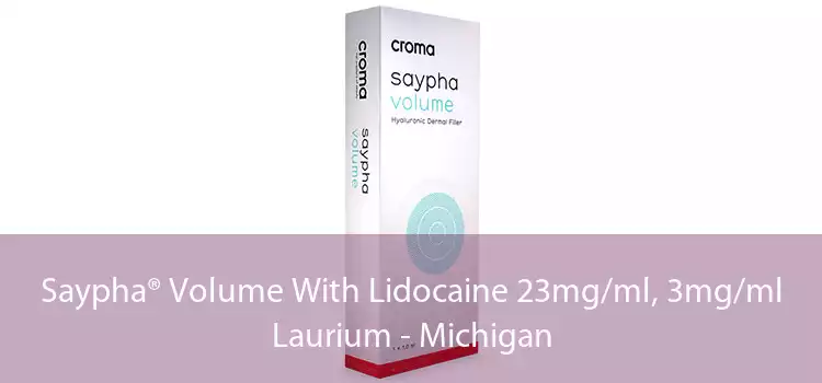 Saypha® Volume With Lidocaine 23mg/ml, 3mg/ml Laurium - Michigan