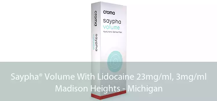 Saypha® Volume With Lidocaine 23mg/ml, 3mg/ml Madison Heights - Michigan
