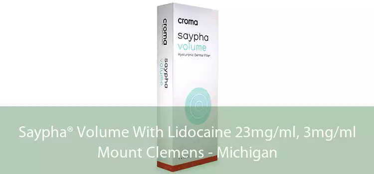 Saypha® Volume With Lidocaine 23mg/ml, 3mg/ml Mount Clemens - Michigan