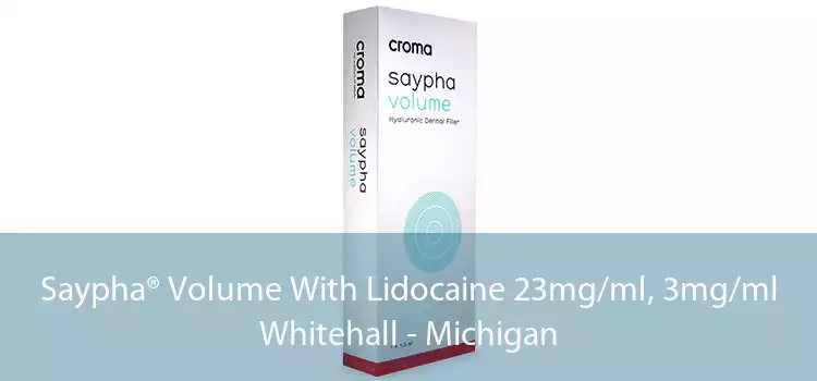 Saypha® Volume With Lidocaine 23mg/ml, 3mg/ml Whitehall - Michigan