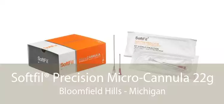 Softfil® Precision Micro-Cannula 22g Bloomfield Hills - Michigan
