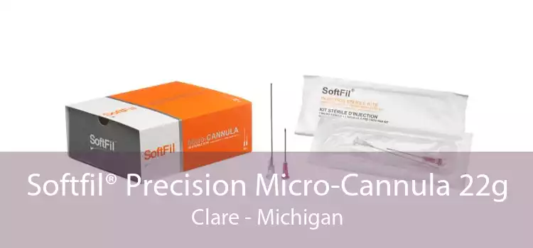 Softfil® Precision Micro-Cannula 22g Clare - Michigan