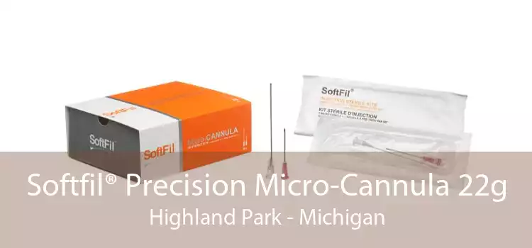 Softfil® Precision Micro-Cannula 22g Highland Park - Michigan