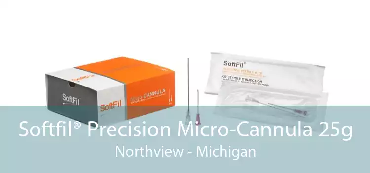 Softfil® Precision Micro-Cannula 25g Northview - Michigan