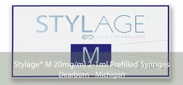 Stylage® M 20mg/ml 2-1ml Prefilled Syringes Dearborn - Michigan