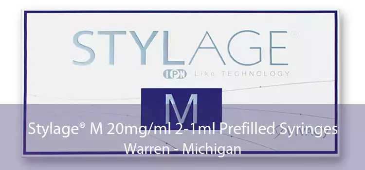 Stylage® M 20mg/ml 2-1ml Prefilled Syringes Warren - Michigan