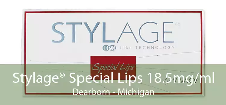 Stylage® Special Lips 18.5mg/ml Dearborn - Michigan