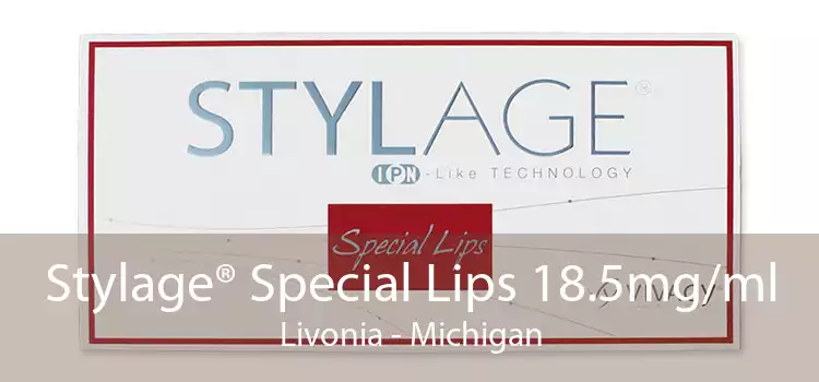 Stylage® Special Lips 18.5mg/ml Livonia - Michigan