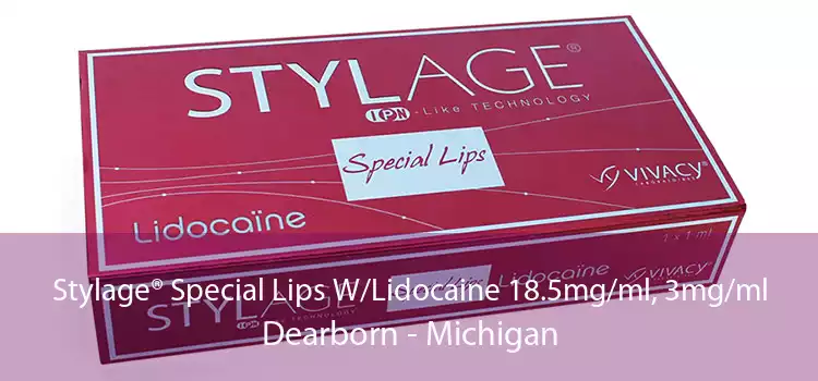 Stylage® Special Lips W/Lidocaine 18.5mg/ml, 3mg/ml Dearborn - Michigan