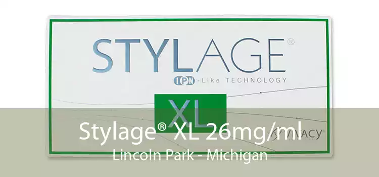 Stylage® XL 26mg/ml Lincoln Park - Michigan