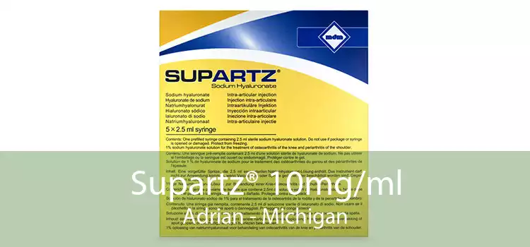 Supartz® 10mg/ml Adrian - Michigan