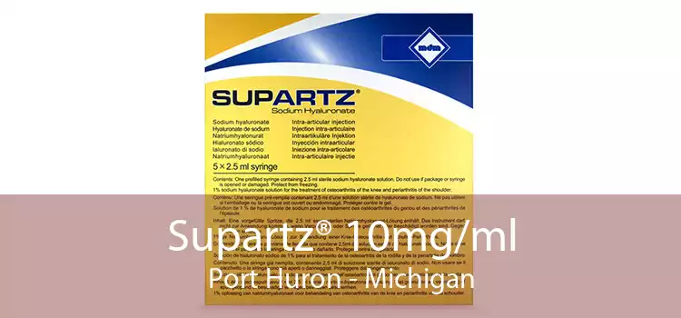 Supartz® 10mg/ml Port Huron - Michigan