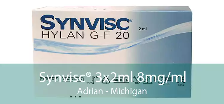 Synvisc® 3x2ml 8mg/ml Adrian - Michigan