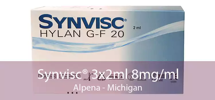 Synvisc® 3x2ml 8mg/ml Alpena - Michigan