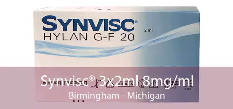 Synvisc® 3x2ml 8mg/ml Birmingham - Michigan