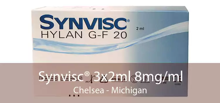 Synvisc® 3x2ml 8mg/ml Chelsea - Michigan