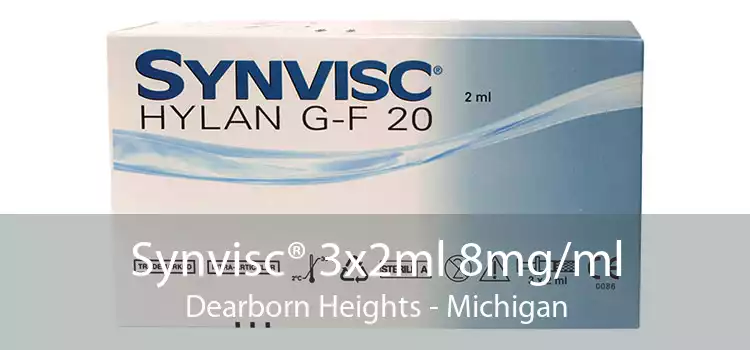 Synvisc® 3x2ml 8mg/ml Dearborn Heights - Michigan