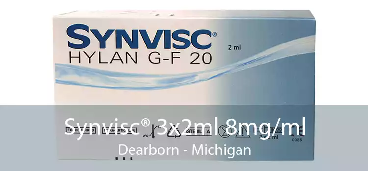 Synvisc® 3x2ml 8mg/ml Dearborn - Michigan