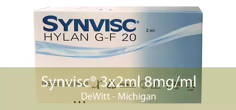 Synvisc® 3x2ml 8mg/ml DeWitt - Michigan
