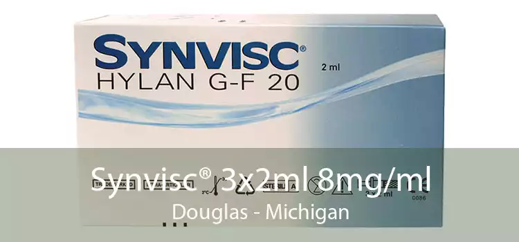 Synvisc® 3x2ml 8mg/ml Douglas - Michigan