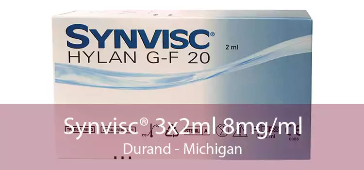 Synvisc® 3x2ml 8mg/ml Durand - Michigan