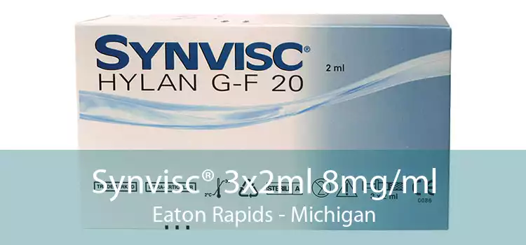 Synvisc® 3x2ml 8mg/ml Eaton Rapids - Michigan