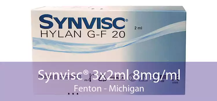 Synvisc® 3x2ml 8mg/ml Fenton - Michigan