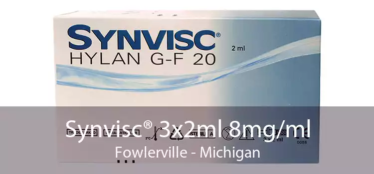 Synvisc® 3x2ml 8mg/ml Fowlerville - Michigan