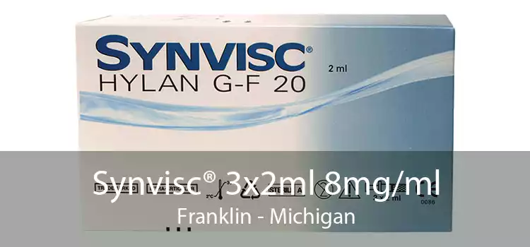 Synvisc® 3x2ml 8mg/ml Franklin - Michigan