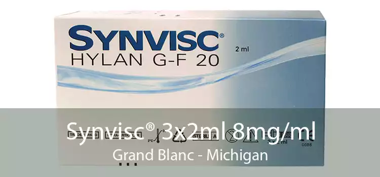 Synvisc® 3x2ml 8mg/ml Grand Blanc - Michigan