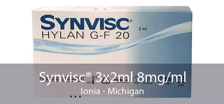 Synvisc® 3x2ml 8mg/ml Ionia - Michigan